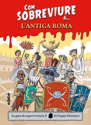 COM SOBREVIURE A L?ANTIGA ROMA | 9788468356525 | EL FISGÓN HISTÓRICO | Galatea Llibres | Llibreria online de Reus, Tarragona | Comprar llibres en català i castellà online
