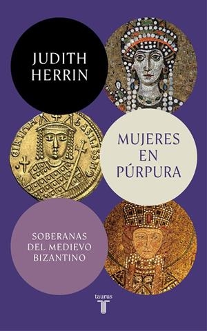 MUJERES EN PÚRPURA. SOBERANAS DEL MEDIEVO BIZANTINO | 9788430625437 | HERRIN, JUDITH | Galatea Llibres | Llibreria online de Reus, Tarragona | Comprar llibres en català i castellà online