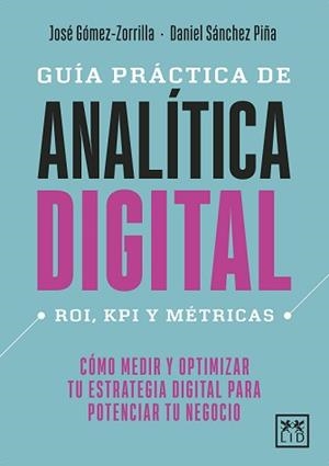 GUIÍA PRÁCTICA DE ANALÍTICA DIGITAL | 9788418952753 | GÓMEZ-ZORRILLA, JOSÉ MANUEL/SÁNCHEZ PIÑA, DANIEL | Galatea Llibres | Llibreria online de Reus, Tarragona | Comprar llibres en català i castellà online