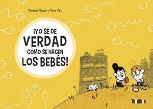 ¡YO SÉ DE VERDAD CÓMO SE HACEN LOS BEBÉS! | 9788417383565 | MONSIEUR MOUCH | Galatea Llibres | Llibreria online de Reus, Tarragona | Comprar llibres en català i castellà online