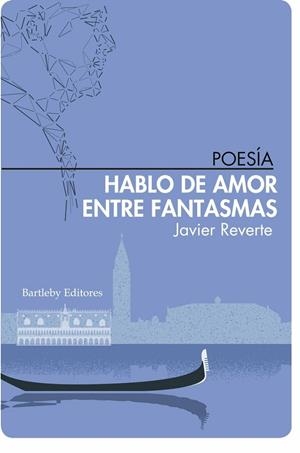HABLO DE AMOR ENTRE FANTASMAS | 9788412265019 | REVERTE, JAVIER | Galatea Llibres | Librería online de Reus, Tarragona | Comprar libros en catalán y castellano online