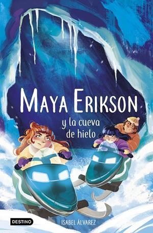 MAYA ERIKSON Y LA CUEVA DE HIELO | 9788408259183 | ÁLVAREZ, ISABEL/BRUNO, MARINA | Galatea Llibres | Librería online de Reus, Tarragona | Comprar libros en catalán y castellano online