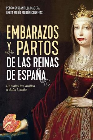 EMBARAZOS Y PARTOS DE LAS REINAS DE ESPAÑA | 9788413844206 | GARGANTILLA MADERA, PEDRO/MARTÍN CABREJAS, BERTA MARÍA | Galatea Llibres | Librería online de Reus, Tarragona | Comprar libros en catalán y castellano online