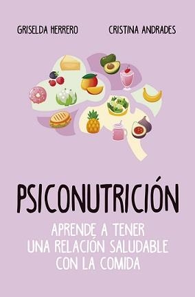 PSICONUTRICIÓN (LEB). APRENDE A TENER UNA RELACIÓN SALUDABLE CON LA COMIDA | 9788417828400 | HERRERO, GRISELDA/ANDRADES, CRISTINA | Galatea Llibres | Llibreria online de Reus, Tarragona | Comprar llibres en català i castellà online