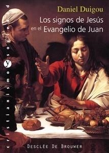 SIGNOS DE JESÚS EN EL EVANGELIO DE JUAN, LOS | 9788433023063 | DUIGOU, DANIEL | Galatea Llibres | Librería online de Reus, Tarragona | Comprar libros en catalán y castellano online
