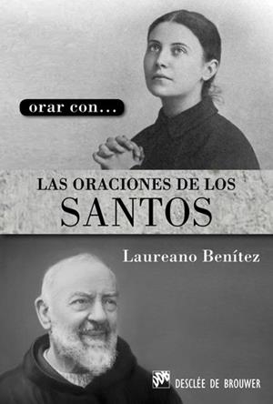 ORAR CON LAS ORACIONES DE LOS SANTOS | 9788433024480 | BENÍTEZ GRANDE-CABALLERO, LAUREANO | Galatea Llibres | Llibreria online de Reus, Tarragona | Comprar llibres en català i castellà online