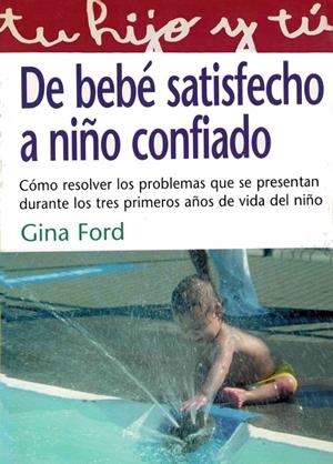 DE BEBE SATISFECHO A NIÑO CONFIADO | 9788441409422 | FORD, GINA | Galatea Llibres | Llibreria online de Reus, Tarragona | Comprar llibres en català i castellà online