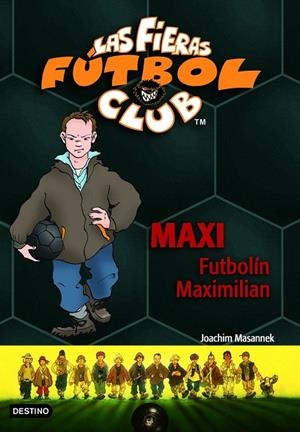 MAXI. FUTBOLIN MAXIMILIAN. LAS FIERAS DEL FUTBOL | 9788408065371 | MASANNEK, JOACHIM | Galatea Llibres | Librería online de Reus, Tarragona | Comprar libros en catalán y castellano online