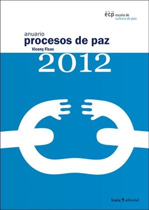 ANUARIO PROCESOS DE PAZ 2012 | 9788498884289 | FISAS ARMENGOL, VICENÇ/ESCOLA DE CULTURA DE PAU | Galatea Llibres | Llibreria online de Reus, Tarragona | Comprar llibres en català i castellà online