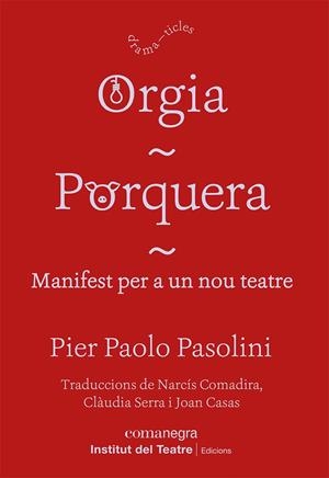 ORGIA / PORQUERA / MANIFEST PER A UN NOU TEATRE | 9788418857249 | PASOLINI, PIER PAOLO | Galatea Llibres | Llibreria online de Reus, Tarragona | Comprar llibres en català i castellà online