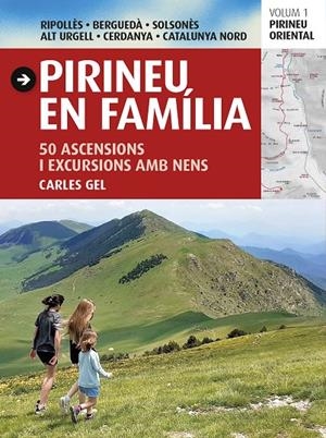 PIRINEUS EN FAMILIA 50 ASCENSIONS I EXCURSIONS AMB NENS VOL 1 | 9788484789666 | GEL, CARLES | Galatea Llibres | Librería online de Reus, Tarragona | Comprar libros en catalán y castellano online
