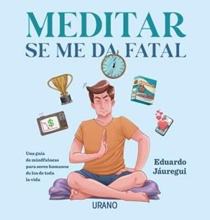 MEDITAR SE ME DA FATAL | 9788417694487 | EDUARDO JÁUREGUI | Galatea Llibres | Librería online de Reus, Tarragona | Comprar libros en catalán y castellano online