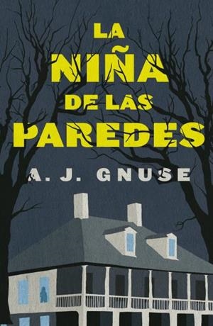 LA NIÑA DE LAS PAREDES | 9788416517831 | GNUSE, A. J. | Galatea Llibres | Librería online de Reus, Tarragona | Comprar libros en catalán y castellano online