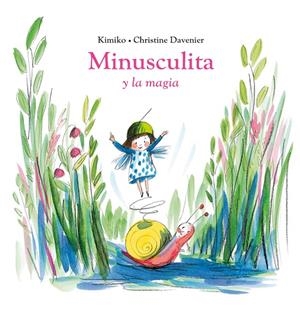 MINUSCULITA Y LA MAGIA | 9788419004413 | KIMIKO | Galatea Llibres | Librería online de Reus, Tarragona | Comprar libros en catalán y castellano online