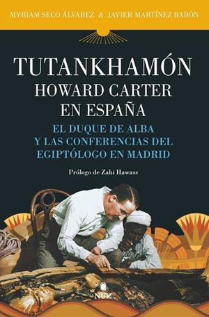 TUTANKHAMÓN. HOWARD CARTER EN ESPAÑA | 9788411310345 | MARTÍNEZ BABÓN, JAVIER / MYRIAM SECO ÁLVAREZ | Galatea Llibres | Llibreria online de Reus, Tarragona | Comprar llibres en català i castellà online