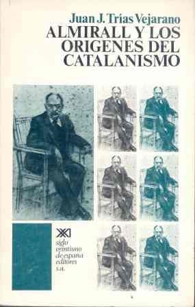 ALMIRALL Y LOS ORIGENES DEL CATALANISMO | 9788432301896 | TRIAS, JUAN | Galatea Llibres | Librería online de Reus, Tarragona | Comprar libros en catalán y castellano online