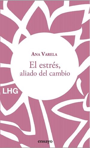 EL ESTRÉS, ALIADO DEL CAMBIO | 9788418657221 | VARELA, ANA | Galatea Llibres | Llibreria online de Reus, Tarragona | Comprar llibres en català i castellà online