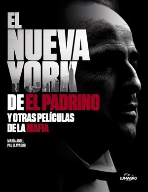 EL NUEVA YORK DE "EL PADRINO" Y OTRAS PELÍCULAS DE LA MAFIA | 9788418820823 | ADELL, MARÍA/LLAVADOR, PAU | Galatea Llibres | Librería online de Reus, Tarragona | Comprar libros en catalán y castellano online