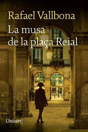 LA MUSA DE LA PLAÇA REIAL | 9788418887406 | VALLBONA, RAFAEL | Galatea Llibres | Librería online de Reus, Tarragona | Comprar libros en catalán y castellano online
