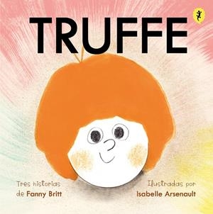 TRUFFE | 9788418347658 | ARSENAULT, ISABELLE/BRITT, FANNY | Galatea Llibres | Llibreria online de Reus, Tarragona | Comprar llibres en català i castellà online