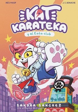 KAT KARATECA Y EL KATA CLUB (KAT KARATEKA 1) | 9788448862381 | SÁNCHEZ, SANDRA/MASIP, INÉS/BONACHE, JUAN CARLOS | Galatea Llibres | Librería online de Reus, Tarragona | Comprar libros en catalán y castellano online
