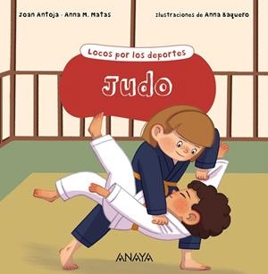 JUDO. LOCOS POR LOS DEPORTES | 9788469891209 | ANTOJA, JOAN/MATAS, ANNA M. | Galatea Llibres | Llibreria online de Reus, Tarragona | Comprar llibres en català i castellà online