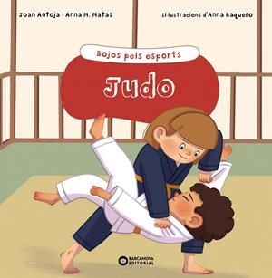 JUDO. BOJOS PELS ESPORTS | 9788448955168 | ANTOJA, JOAN/MATAS, ANNA M. | Galatea Llibres | Llibreria online de Reus, Tarragona | Comprar llibres en català i castellà online
