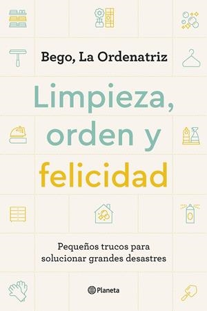 LIMPIEZA, ORDEN Y FELICIDAD | 9788408261896 | BEGO, LA ORDENATRIZ | Galatea Llibres | Llibreria online de Reus, Tarragona | Comprar llibres en català i castellà online