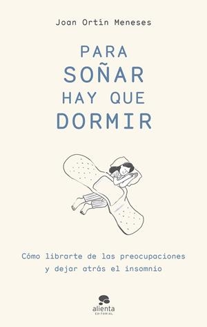 PARA SOÑAR HAY QUE DORMIR | 9788413441795 | ORTÍN MENESES, JOAN | Galatea Llibres | Llibreria online de Reus, Tarragona | Comprar llibres en català i castellà online