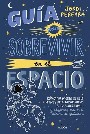 GUÍA PARA SOBREVIVIR EN EL ESPACIO | 9788449339752 | PEREYRA, JORDI | Galatea Llibres | Librería online de Reus, Tarragona | Comprar libros en catalán y castellano online