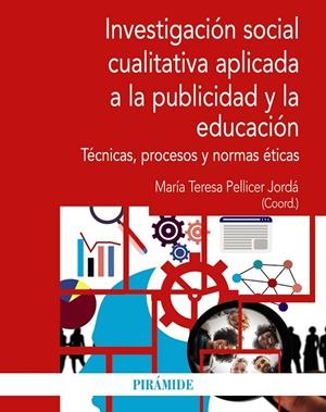 INVESTIGACIÓN SOCIAL CUALITATIVA APLICADA A LA PUBLICIDAD Y LA EDUCACIÓN | 9788436846614 | PELLICER JORDÁ, MARÍA TERESA | Galatea Llibres | Llibreria online de Reus, Tarragona | Comprar llibres en català i castellà online