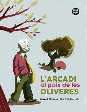 L'ARCADI AL PAÍS DE LES OLIVERES | 9788418288401 | VALLDEORIOLA PICANYOL, MAR/OLIVERES KUNZI, BERNAT | Galatea Llibres | Librería online de Reus, Tarragona | Comprar libros en catalán y castellano online