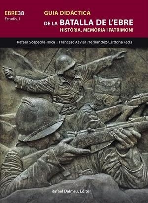 GUIA DIDACTICA DE LA BATALLA DE L'EBRE HISTORIA MEMORIA I PATRIMONI | 9788423208845 | SOSPEDRA I ROCA, RAFEL/HERNÀNDEZ CARDONA, FRANCESC XAVIER | Galatea Llibres | Llibreria online de Reus, Tarragona | Comprar llibres en català i castellà online