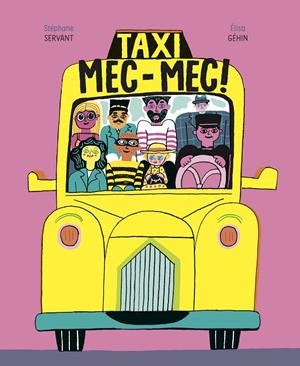 TAXI MEC-MEC! | 9788418690273 | GÉHIN, ÉLISA/SERVANT, STÉPHANE | Galatea Llibres | Llibreria online de Reus, Tarragona | Comprar llibres en català i castellà online