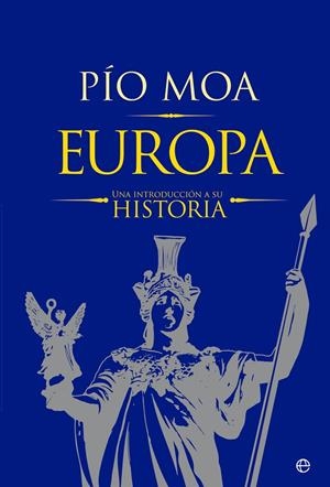 EUROPA. UNA INTRODUCCIÓN A SU HISTORIA | 9788413844367 | MOA, PÍO | Galatea Llibres | Librería online de Reus, Tarragona | Comprar libros en catalán y castellano online