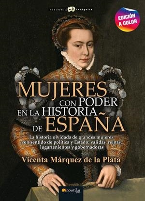 MUJERES CON PODER EN LA HISTORIA DE ESPAÑA  | 9788413052816 | MÁRQUEZ DE LA PLATA, VICENTA | Galatea Llibres | Llibreria online de Reus, Tarragona | Comprar llibres en català i castellà online