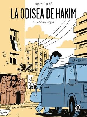 LA ODISEA DE HAKIM 1. DE SIRIA A TURQUÍA | 9788402426970 | TOULMÉ, FABIEN | Galatea Llibres | Llibreria online de Reus, Tarragona | Comprar llibres en català i castellà online