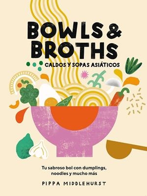 BOWLS & BROTHS. CALDOS Y SOPAS ASIÁTICOS | 9788419043054 | MIDDLEHURST, PIPPA | Galatea Llibres | Librería online de Reus, Tarragona | Comprar libros en catalán y castellano online