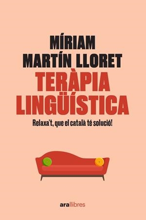 TERÀPIA LINGÜÍSTICA. RELAXA'T, QUE EL CATALÀ TÉ SOLUCIÓ! | 9788418928581 | MARTÍN I LLORET, MÍRIAM | Galatea Llibres | Librería online de Reus, Tarragona | Comprar libros en catalán y castellano online