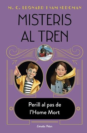 MISTERIS AL TREN 4. PERILL AL PAS DE L'HOME MORT | 9788413893488 | LEONARD, M.G./SEDGMAN, SAM | Galatea Llibres | Llibreria online de Reus, Tarragona | Comprar llibres en català i castellà online