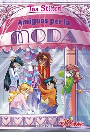 AMIGUES PER LA MODA. TEA STILTON 42 | 9788413893525 | Galatea Llibres | Llibreria online de Reus, Tarragona | Comprar llibres en català i castellà online