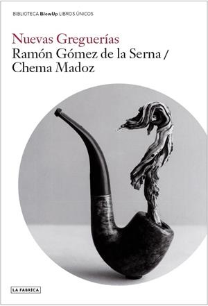 NUEVAS GREGUERÍAS | 9788418934384 | GÓMEZ DE LA SERNA, RAMÓN/MADOZ, CHEMA | Galatea Llibres | Llibreria online de Reus, Tarragona | Comprar llibres en català i castellà online
