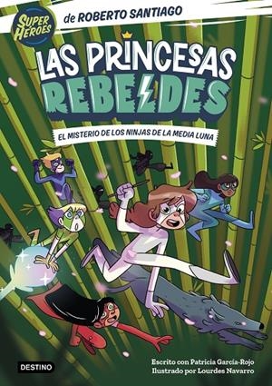 LAS PRINCESAS REBELDES 3. EL MISTERIO DE LOS NINJAS DE LA MEDIA LUNA | 9788408260189 | SANTIAGO, ROBERTO/GARCÍA-ROJO, PATRICIA | Galatea Llibres | Llibreria online de Reus, Tarragona | Comprar llibres en català i castellà online
