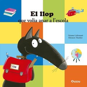 EL LLOP QUE VOLIA ANAR A L’ESCOLA. | 9791039519564 | LALLEMAND, ORIANNE | Galatea Llibres | Llibreria online de Reus, Tarragona | Comprar llibres en català i castellà online
