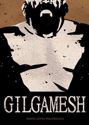 GILGAMESH 1 | 9788412413182 | LÓPEZ, ARNAU | Galatea Llibres | Librería online de Reus, Tarragona | Comprar libros en catalán y castellano online