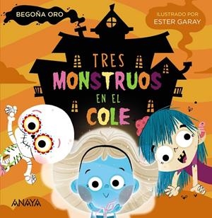 TRES MONSTRUOS EN EL COLE | 9788469890905 | ORO, BEGOÑA | Galatea Llibres | Librería online de Reus, Tarragona | Comprar libros en catalán y castellano online