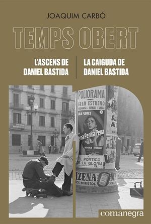 L'ASCENS DE DANIEL BASTIDA / LA CAIGUDA DE DANIEL BASTIDA TEMPS OBERT XIV-XV | 9788418857782 | CARBÓ, JOAQUIM | Galatea Llibres | Librería online de Reus, Tarragona | Comprar libros en catalán y castellano online