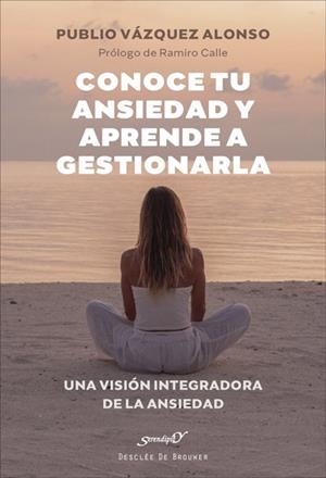 CONOCE TU ANSIEDAD Y APRENDE A GESTIONARLA. UNA VISIÓN INTEGRADORA DE LA ANSIEDA | 9788433031907 | VÁZQUEZ ALONSO, PUBLIO | Galatea Llibres | Llibreria online de Reus, Tarragona | Comprar llibres en català i castellà online