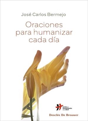 ORACIONES PARA HUMANIZAR CADA DIA | 9788433031877 | BERMEJO HIGUERA, JOSE CARLOS | Galatea Llibres | Llibreria online de Reus, Tarragona | Comprar llibres en català i castellà online