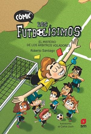 EL MISTERIO DE LOS ÁRBITROS VOLADORES LOS FUTBOLISIMOS 1 (COMIC) | 9788411206280 | SANTIAGO, ROBERTO | Galatea Llibres | Librería online de Reus, Tarragona | Comprar libros en catalán y castellano online